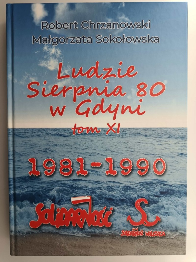 LUDZIE SIERPNIA 80W GDYNI TOM XI 1981-1990 - Robert Chrzanowski