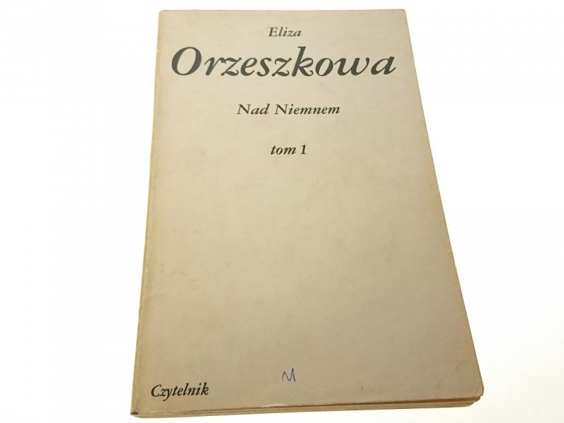 NAD NIEMNEM TOM 1 - Eliza Orzeszkowa (1984)