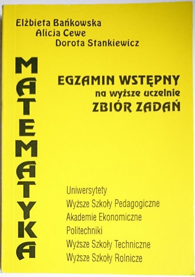MATEMATYKA. EGZAMIN WSTĘPNY NA WYŻSZE UCZELNIE. ZBIÓR ZADAŃ