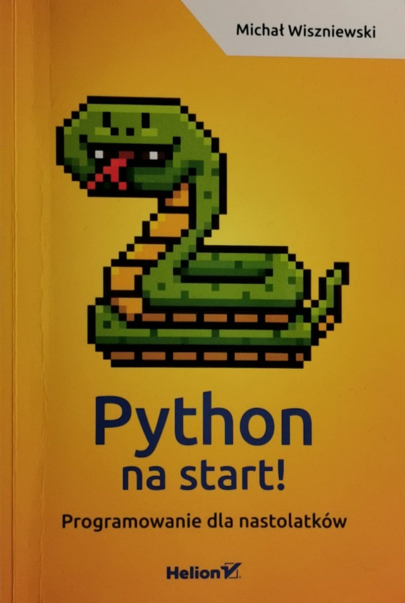 PYTHON NA START! PROGRAMOWANIE DLA NASTOLATKÓW - Michał Winiarski