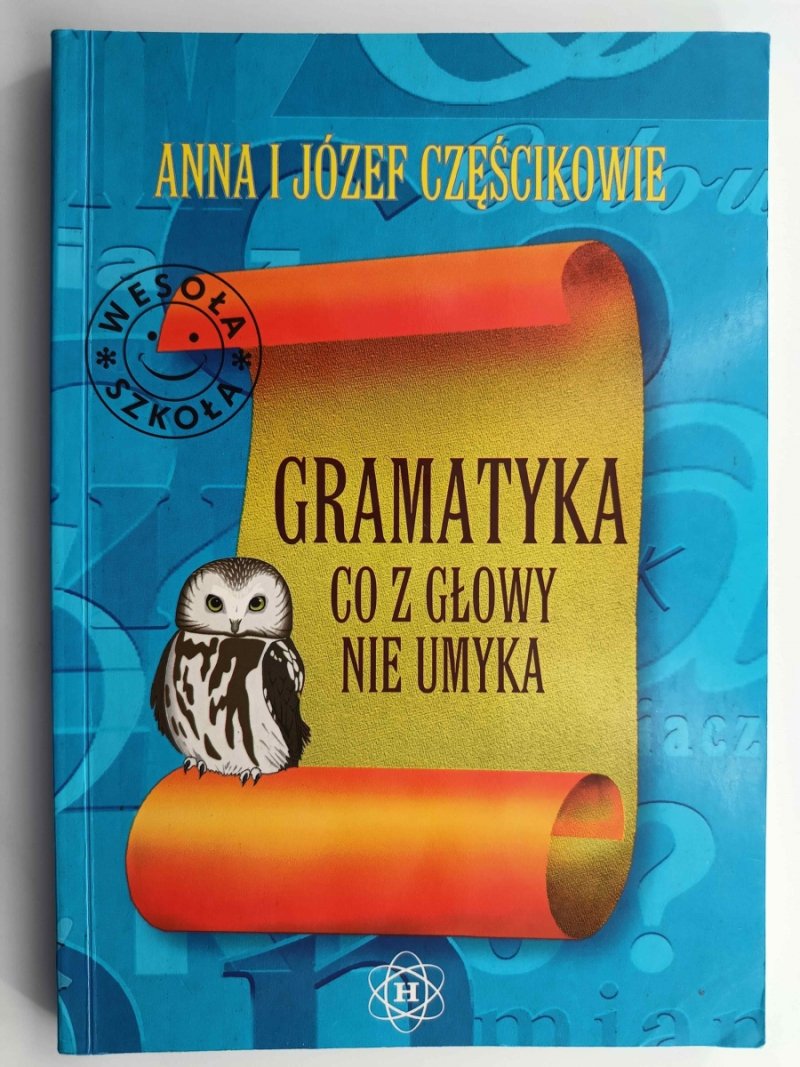 GRAMATYKA CO Z GŁOWY NIE UMYKA - Anna Częścik