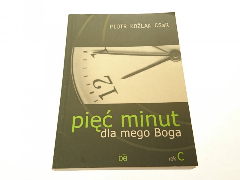 PIĘĆ MINUT DLA MEGO BOGA. ROK C Piotr Koźlak CSsR
