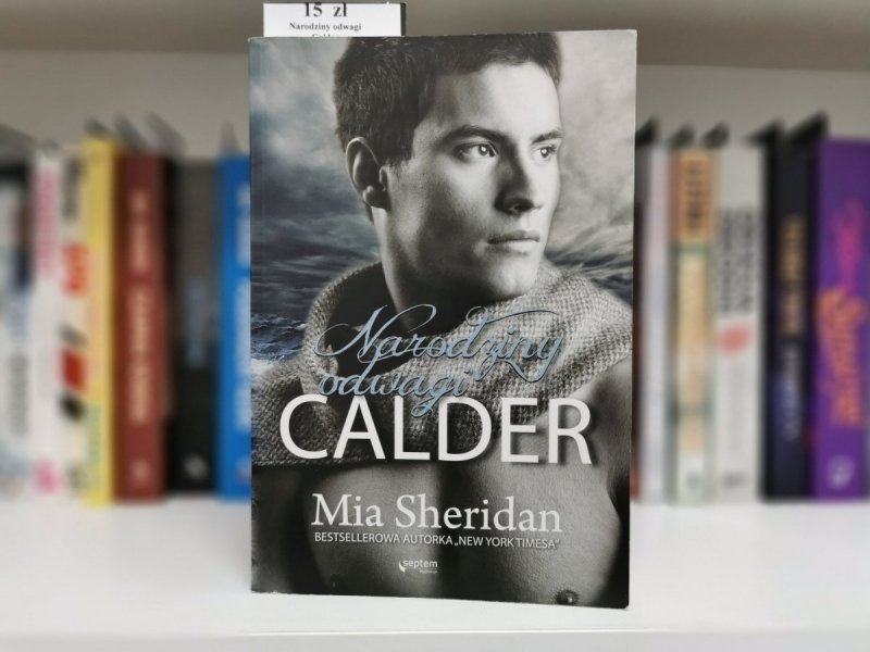 NARODZINY ODWAGI CALDER - Mia Sheridan
