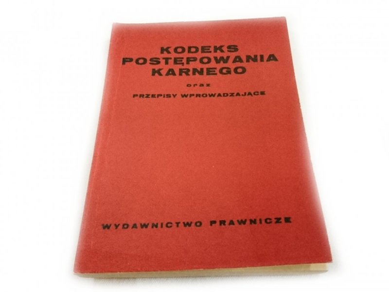 KODEKS POSTĘPOWANIA KARNEGO ORAZ PRZEPISY WPROWADZAJĄCE