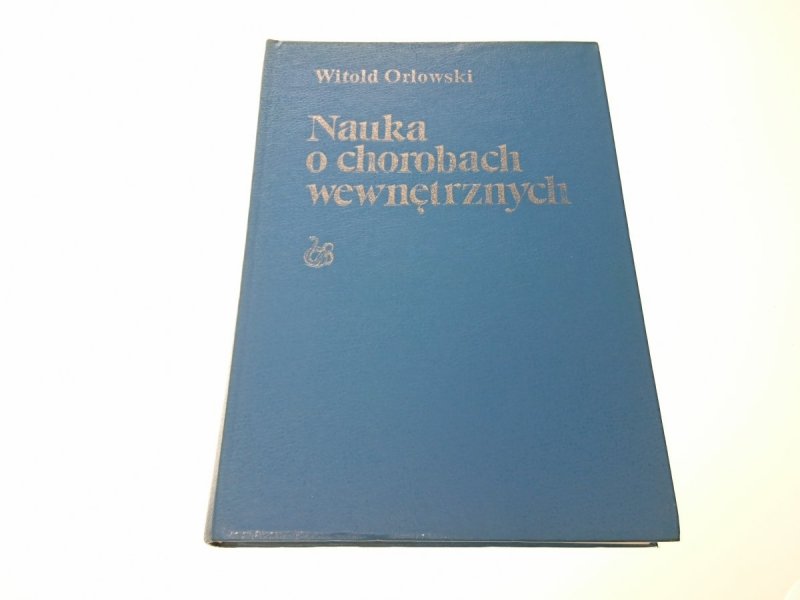 NAUKA O CHOROBACH WEWNĘTRZNYCH TOM IV - Orłowski