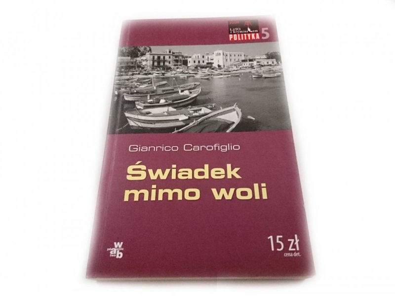 ŚWIADEK MIMO WOLI - Gianrico Carofiglio 2009