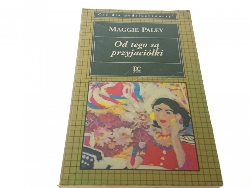 OD TEGO SĄ PRZYJACIÓŁKI - Maggie Paley (1994)