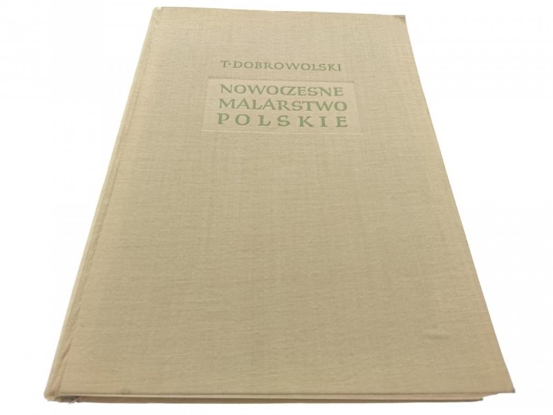NOWOCZESNE MALARSTWO POLSKIE TOM I - Dobrowolski