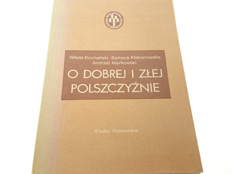 O DOBREJ I ZŁEJ POLSZCZYŹNIE - Witold Kochański