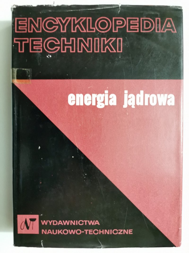 ENCYKLOPEDIA TECHNIKI. ENERGIA JĄDROWA