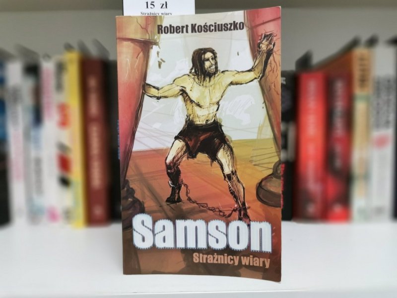 SAMSON STRAŻNICY WIARY - Robert Kościuszko