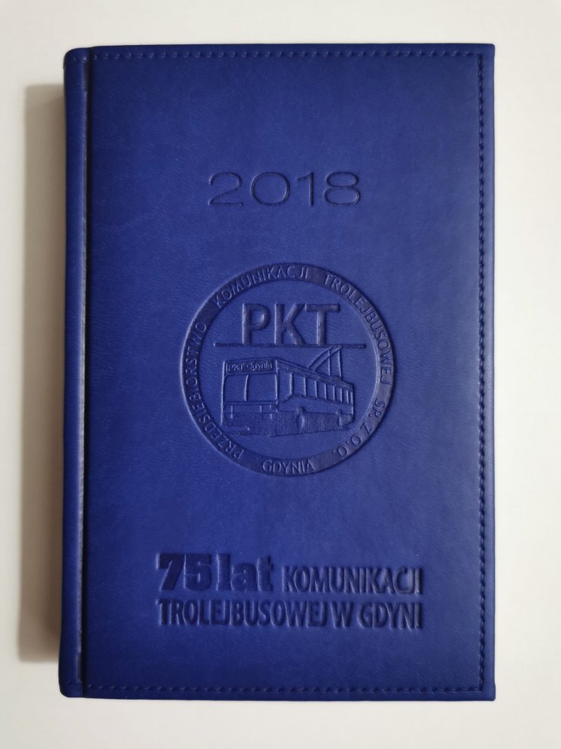 PKT 75 LAT KOMUNIKACJI TROJLEBUSOWEJ W GDYNI. KALENDARZ KSIĄŻKOWY 2018 