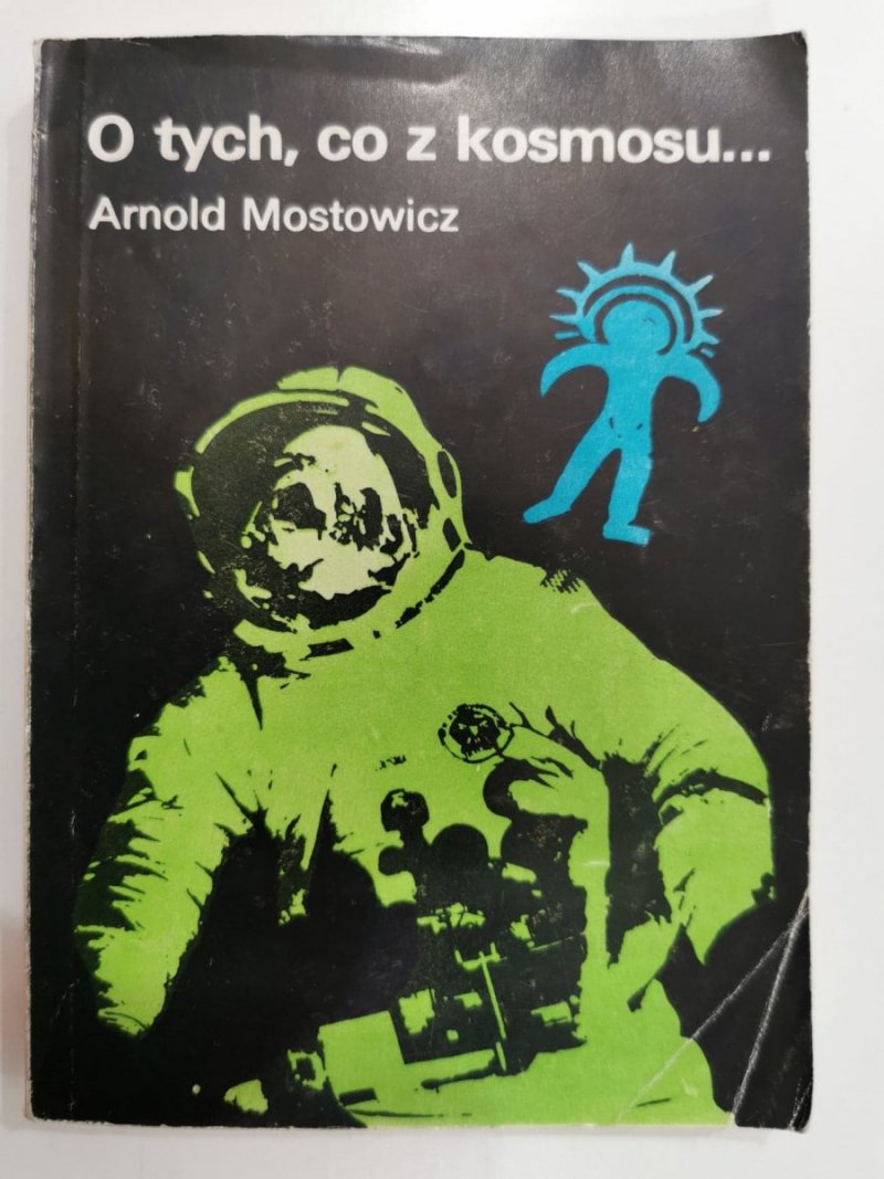 O TYCH, CO Z KOSMOSU 1 - Arnold Mostowicz 