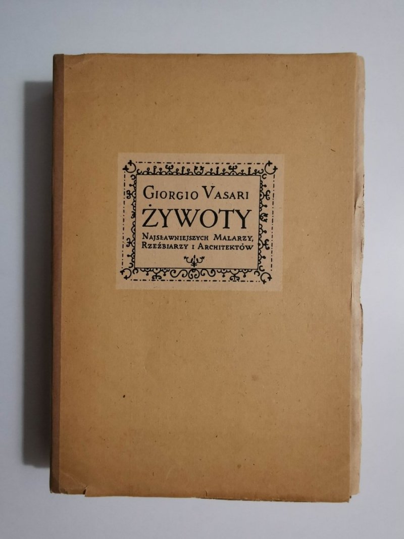 ŻYWOTY NAJSŁAWNIEJSZYCH MALARZY, RZEŹBIARZY I ARCHITEKTÓW Giorgio Vasari 1990