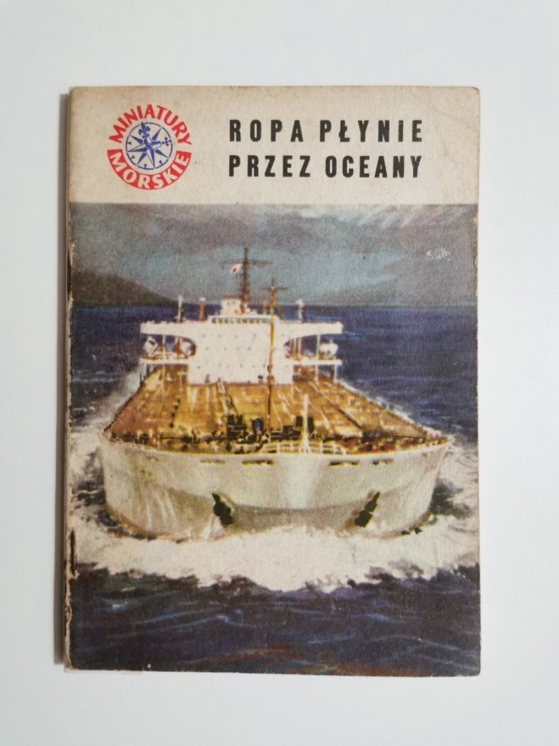 MINIATURY MORSKIE. ROPA PŁYNIE PRZEZ OCEANY -  Jan Piwowoński 1964