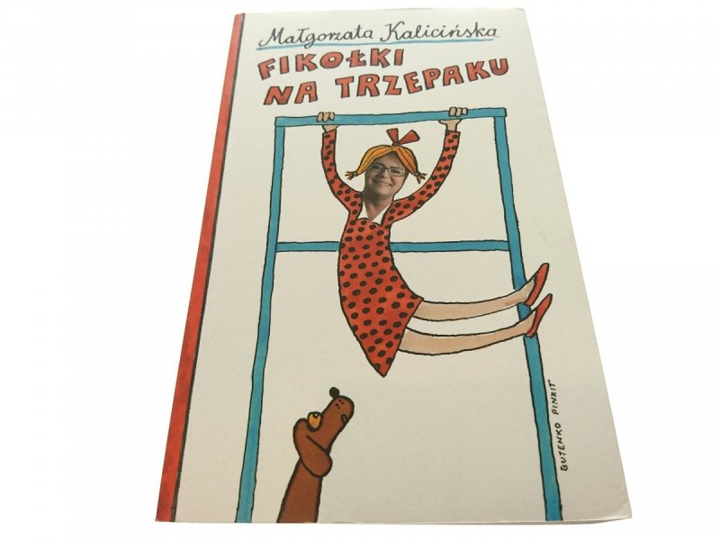 FIKOŁKI NA TRZEPAKU - Magłorzata Kalicińska 2009