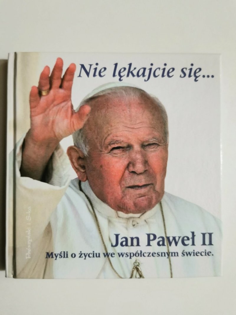 JAN PAWEŁ II. MYŚLI O ŻYCIU WE WSPÓŁCZESNYM ŚWIECIE