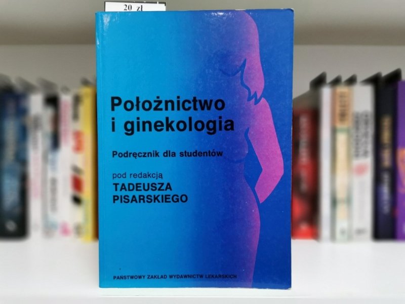 POŁOŻNICTWO I GINEKOLOGIA. PODRĘCZNIK - red. Pisarski