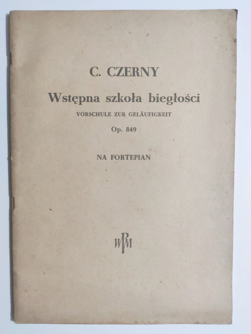 WSTĘPNA SZKOŁA BIEGŁOŚCI OP. 849 NA FORTEPIAN - Carl Czerny