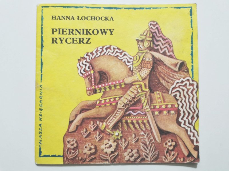 POCZYTAJ MI MAMO. PIERNIKOWY RYCERZ - Hanna Łochocka