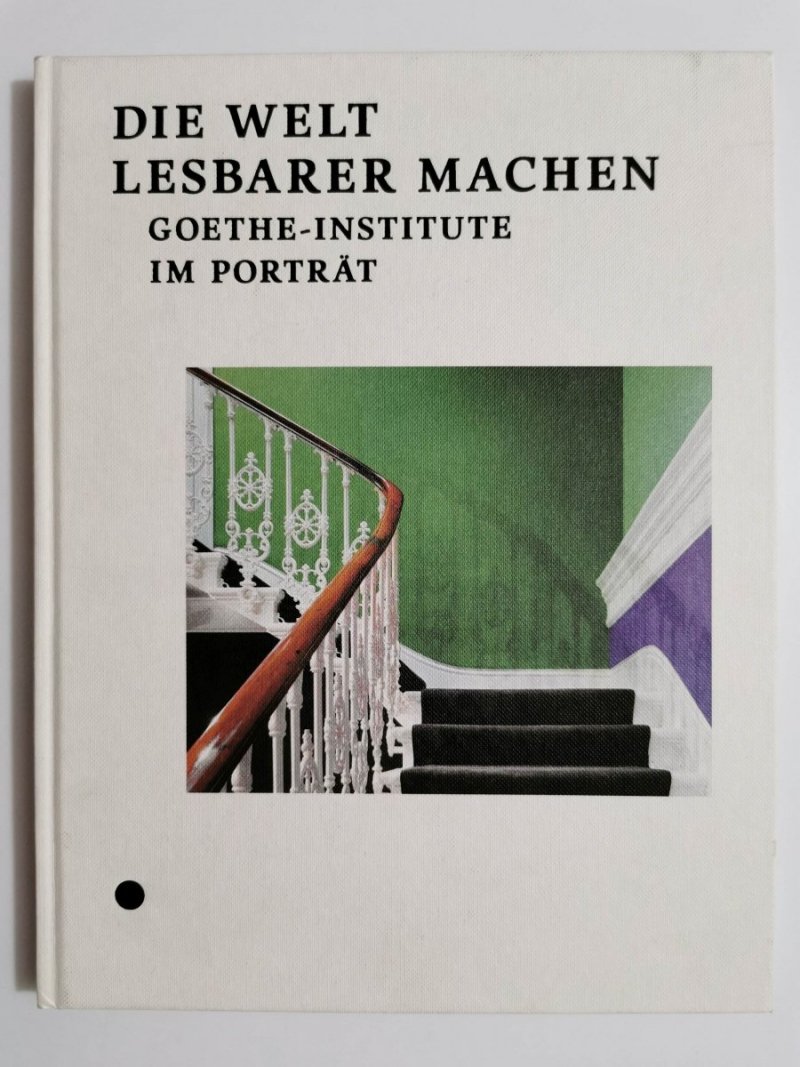 DIE WELT LESBARER MACHEN. GOETHE INSTITUTE IM PORTRAT 2013