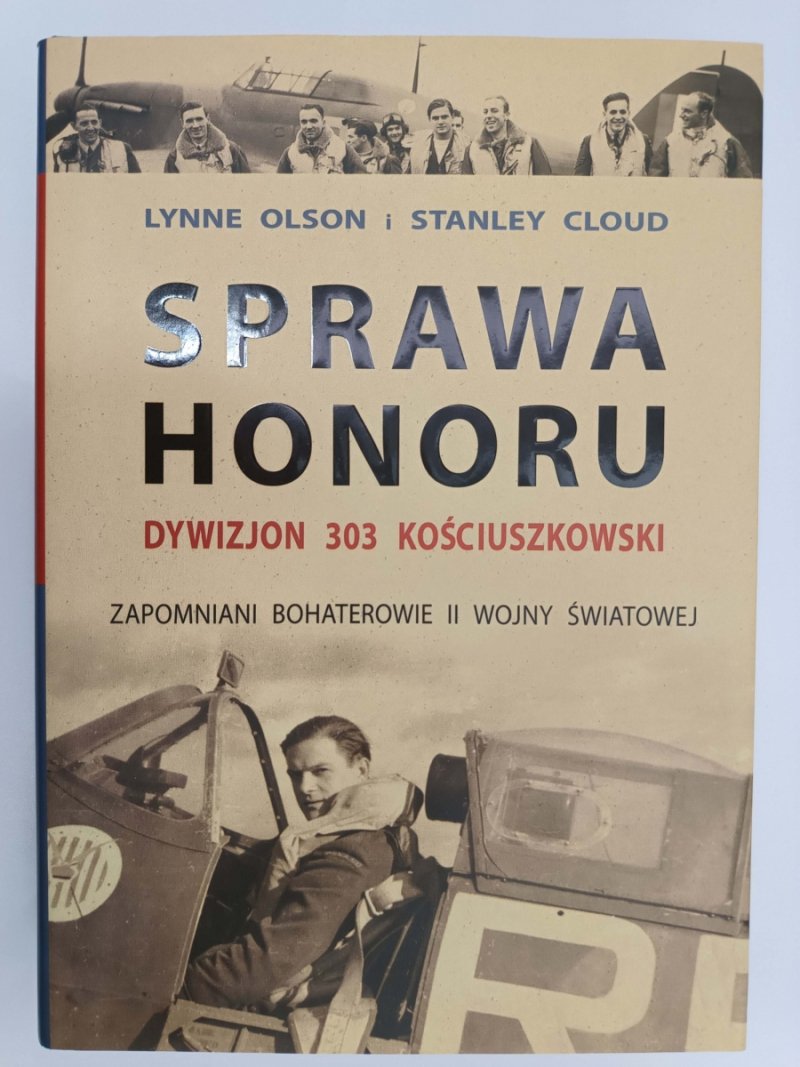 SPRAWA HONORU DYWIZJON 303 KOŚCIUSZKOWSKI - Lynne Olson