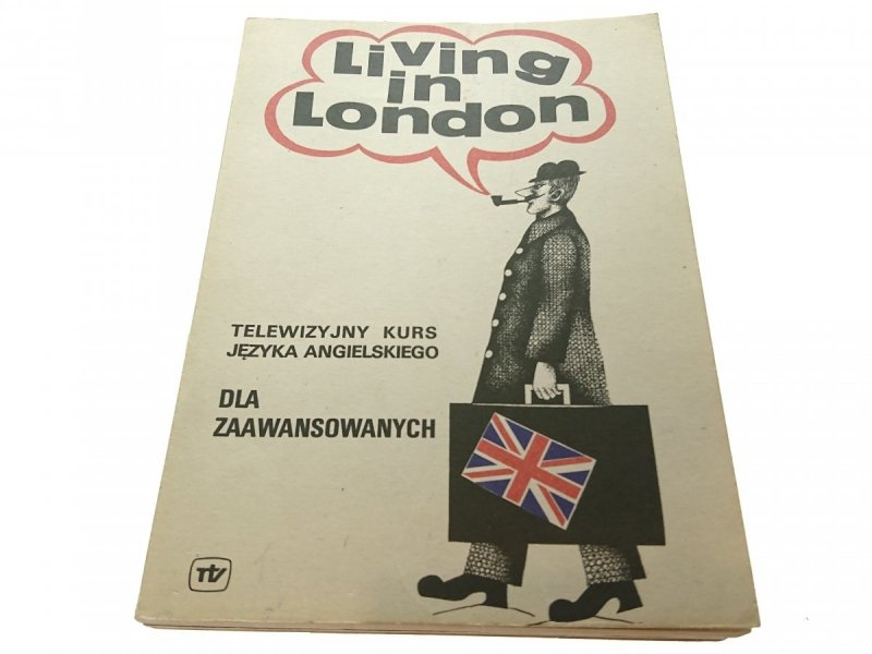 LIVING IN LONDON. TELEWIZYJNY KURS JĘZYKA... 1981