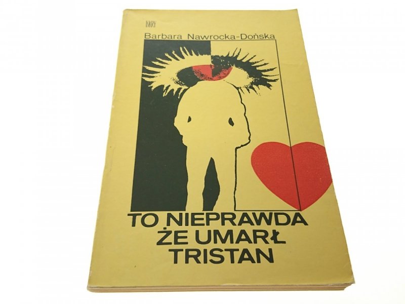 TO NIEPRAWDA ŻE UMARŁ TRISTAN - B. Nawrocka-Dońska