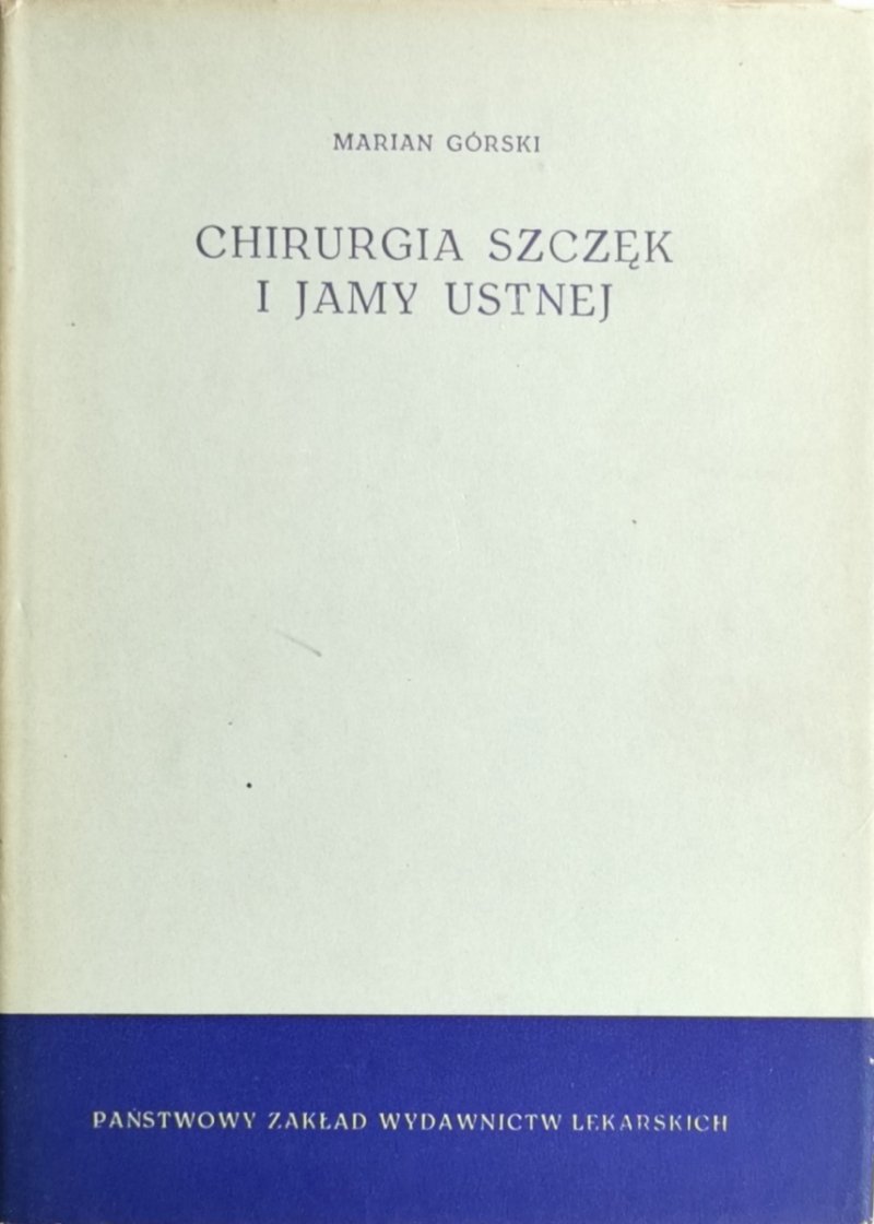 CHIRURGIA SZCZĘK I JAMY USTNEJ - Marian Górski