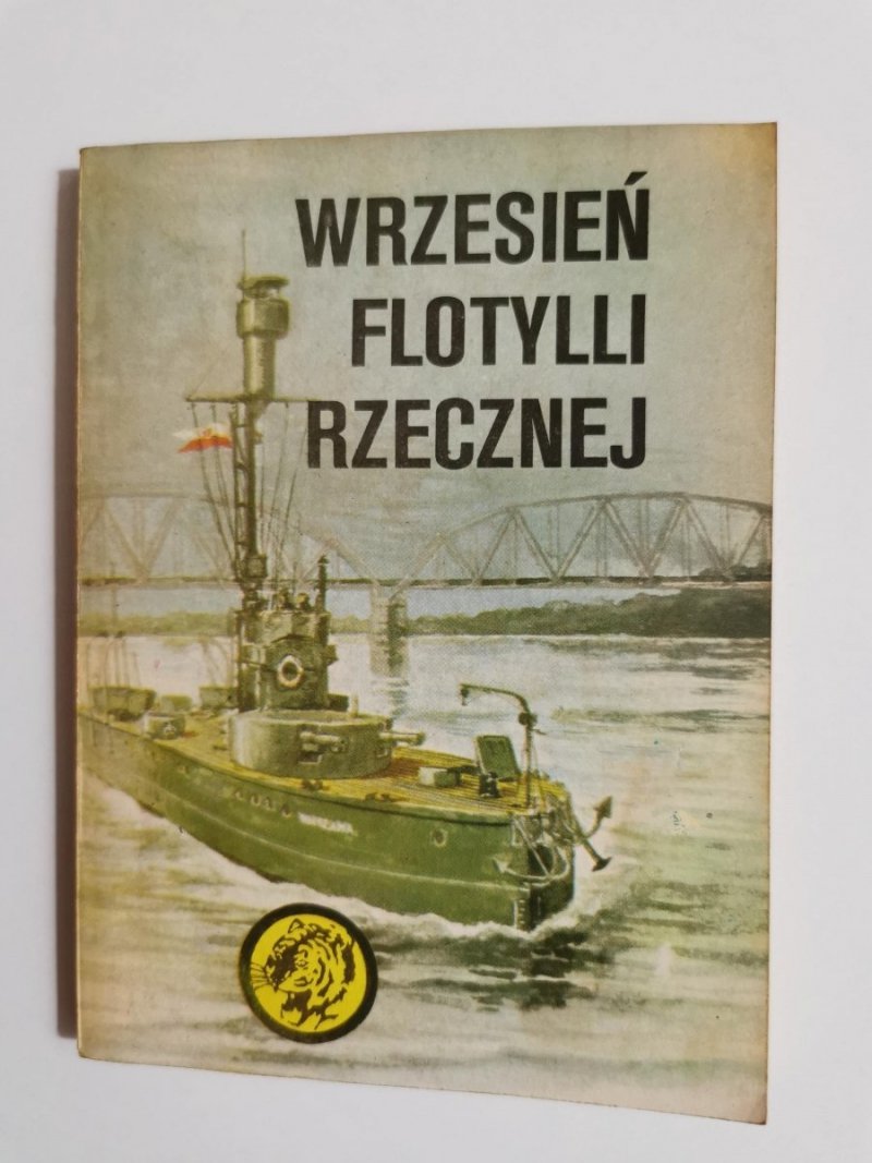 ŻÓŁTY TYGRYS: WRZESIEŃ FLOTYLLI RZECZNEJ - Józef Wiesław Dyskant 1988