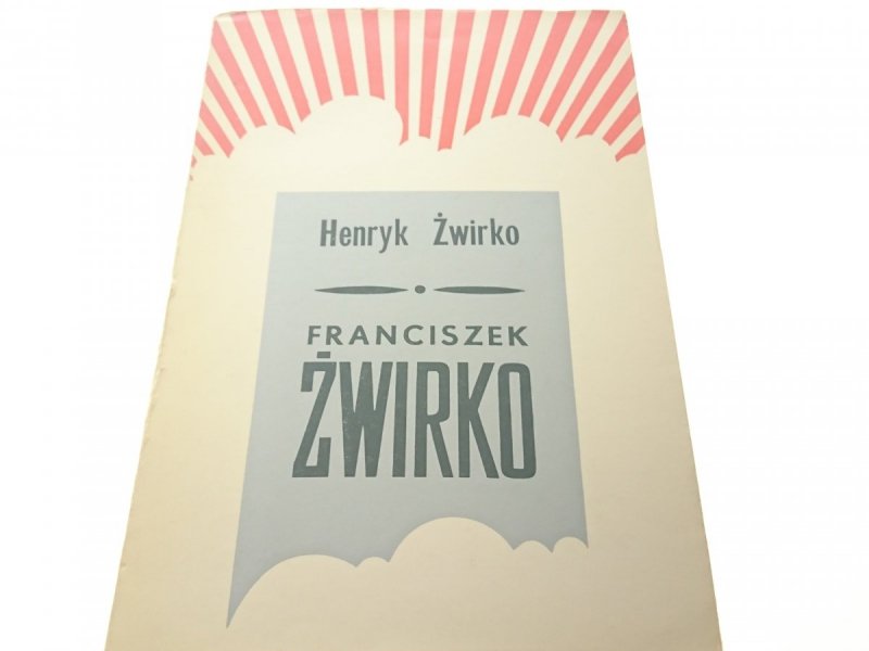 FRANCISZEK ŻWIRKO - Henryk Żwirko