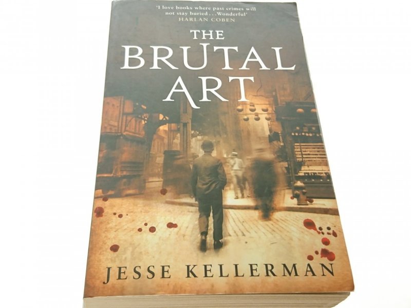 THE BRUTAL ART - Jesse Kellerman 2008