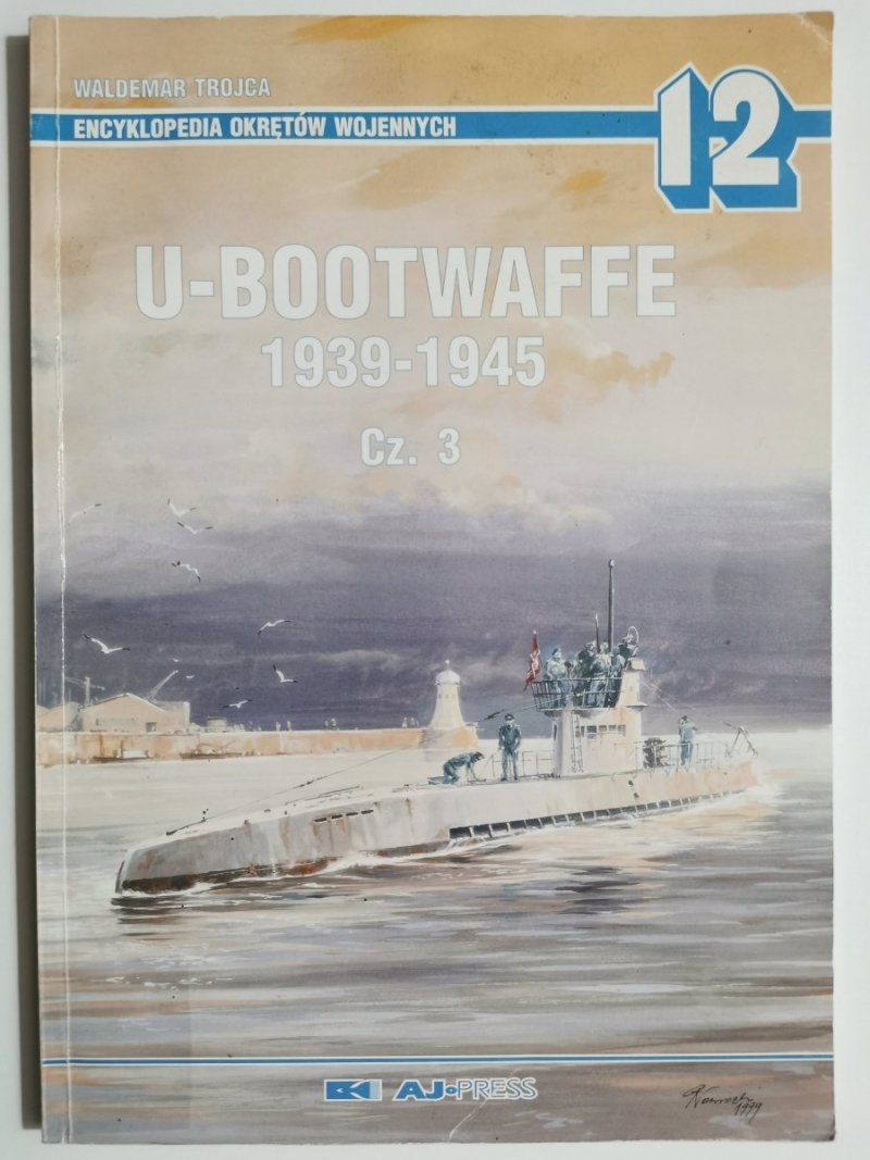 U-BOOTWAFFE 1939-1945 CZ. 3 - Waldemar Trojca 1999