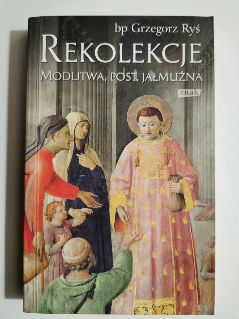 REKOLEKCJE MODLITWA, POST, JAŁMUŻNA - Grzegorz Ryś