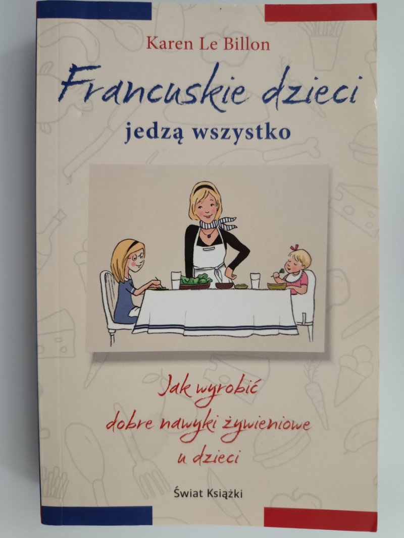 FRANCUSKIE DZIECI JEDZĄ WSZYSTKO - Karen Le Billon