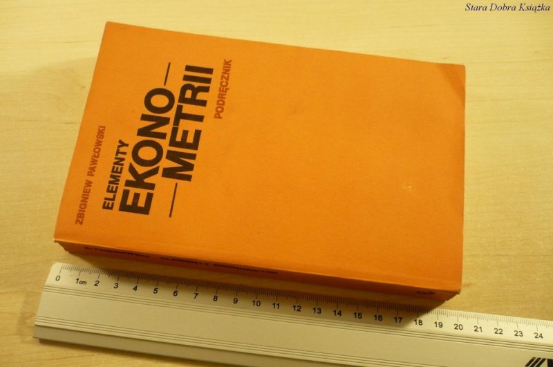 ELEMENTY EKONOMETRII. PODRĘCZNIK - Z. Pawłowski