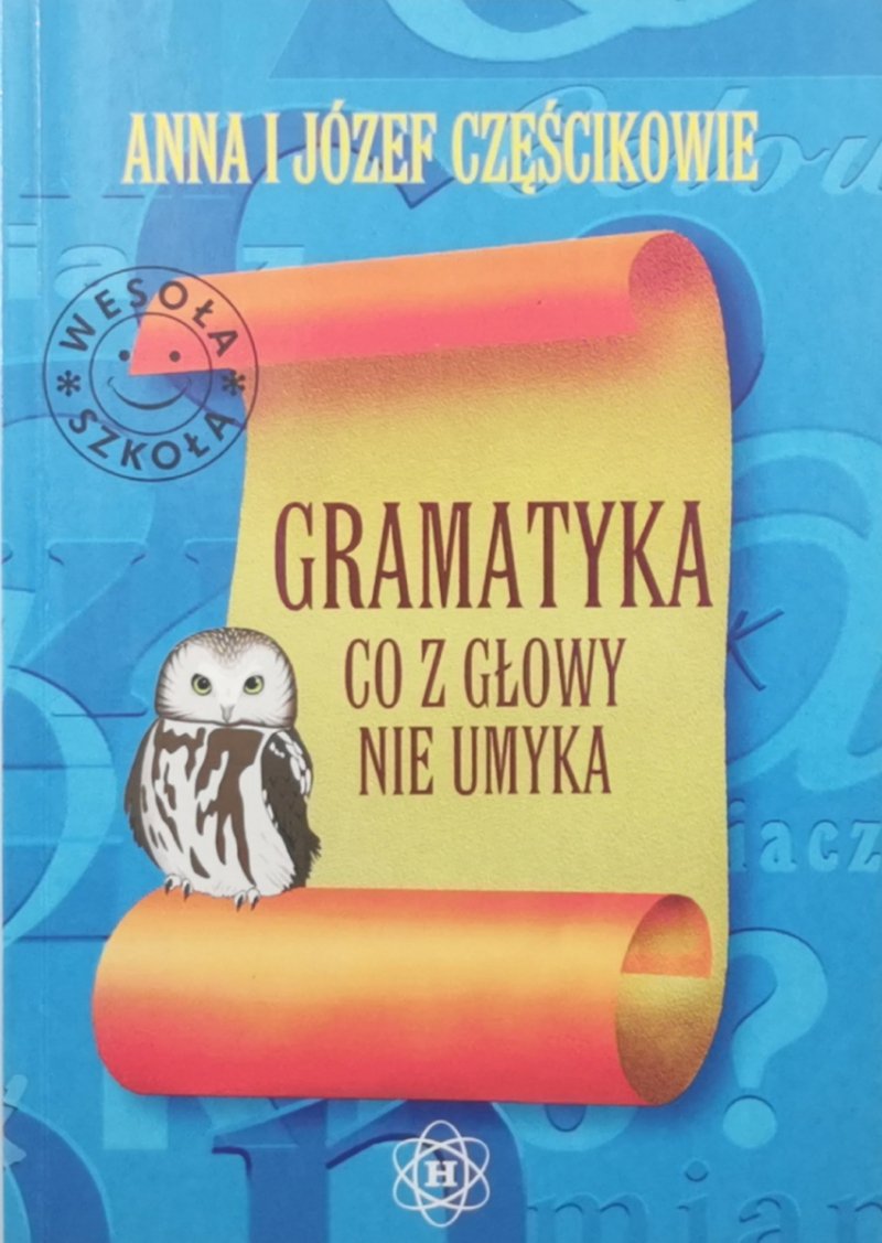 GRAMATYKA CO Z GŁOWY NIE UMYKA - Anna Częścikowa
