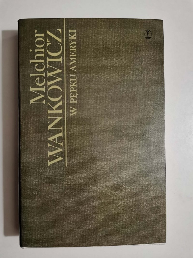 W PĘPKU AMERYKI - Melchior Wańkowicz 1976