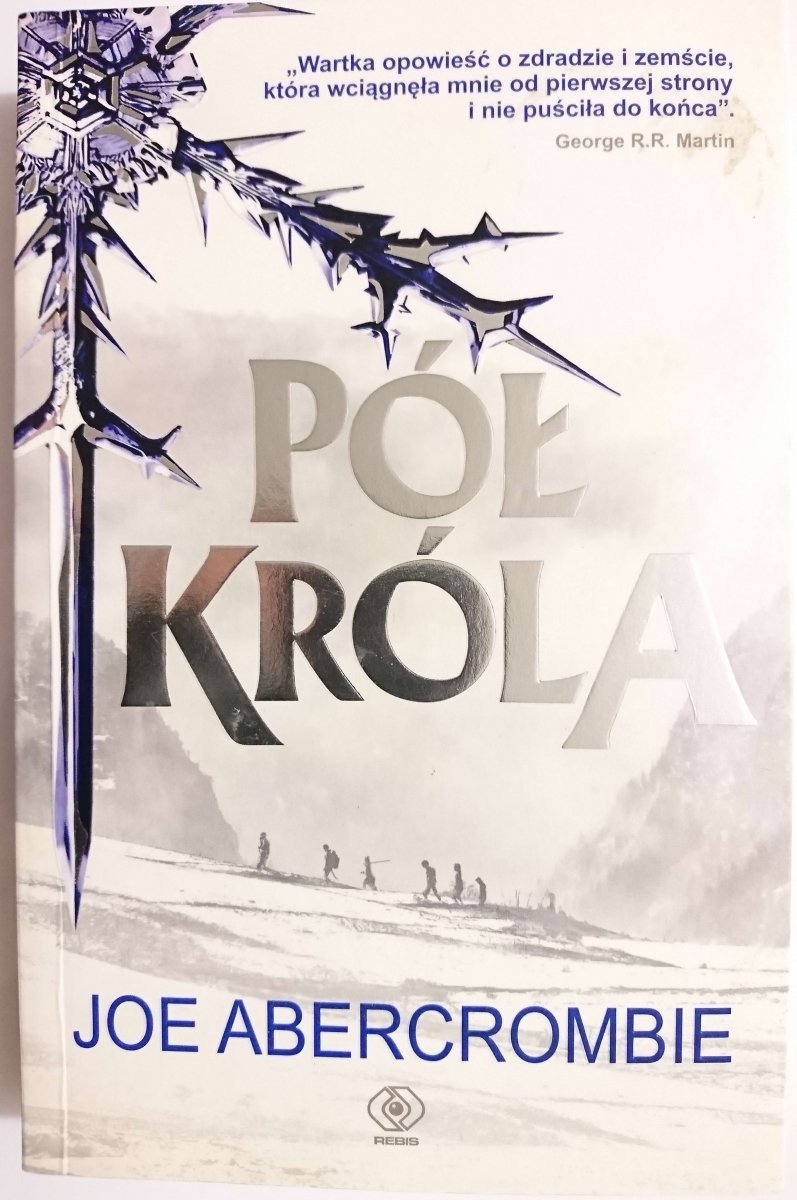 PÓŁ KRÓLA - Joe Abercrombie 2015