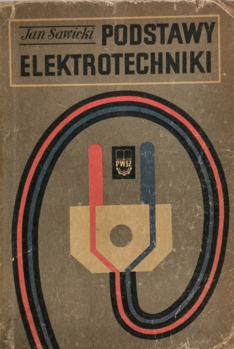 PODSTAWY ELEKTROTECHNIKI - Jan Sawicki