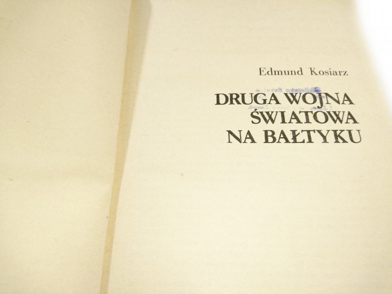DRUGA WOJNA ŚWIATOWA NA BAŁTYKU - E. Kosiarz 1988