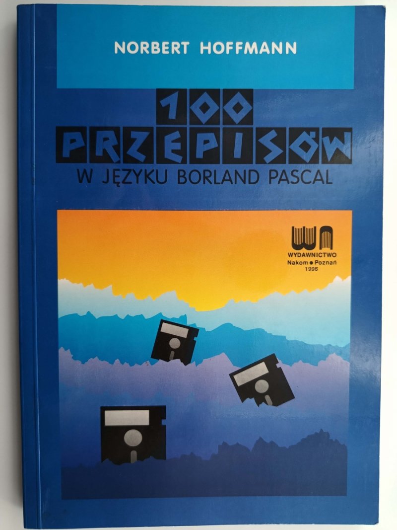 100 PRZEPISÓW W JĘZYKU BORLAND PASCAL - Norbert Hoffmann
