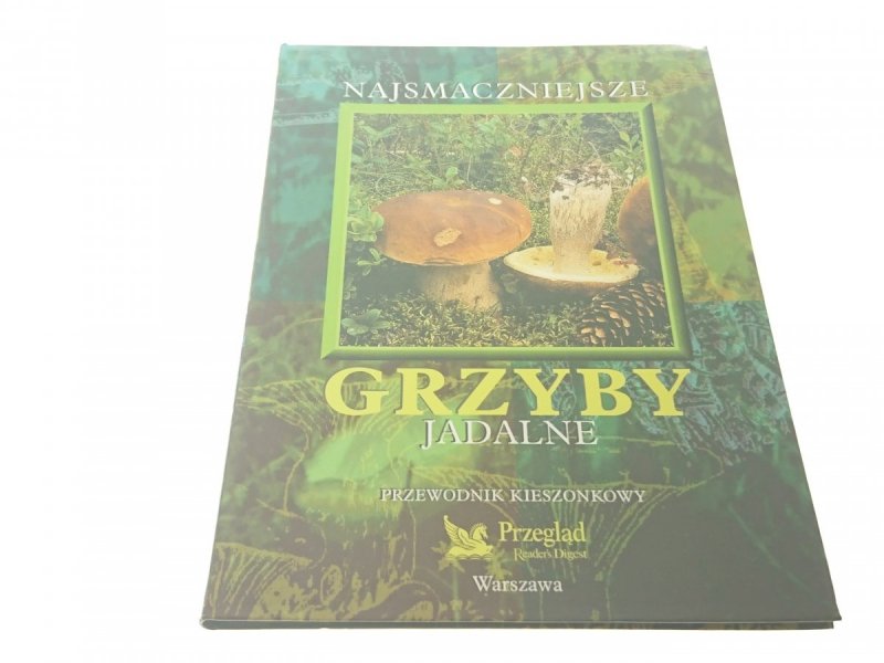 NAJSMACZNIEJSZE GRZYBY JADALNE. PRZEWODNIK... 2000