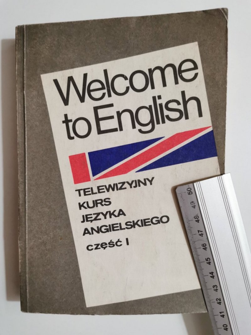 WELCOME TO ENGLISH. TELEWIZYJNY KURS JĘZYKA ANGIELSKIEGO CZĘŚĆ I 1990