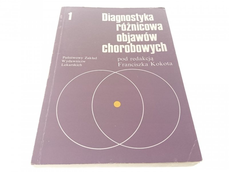 DIAGNOSTYKA RÓŻNICOWA OBJAWÓW CHOROBOWYCH TOM 1