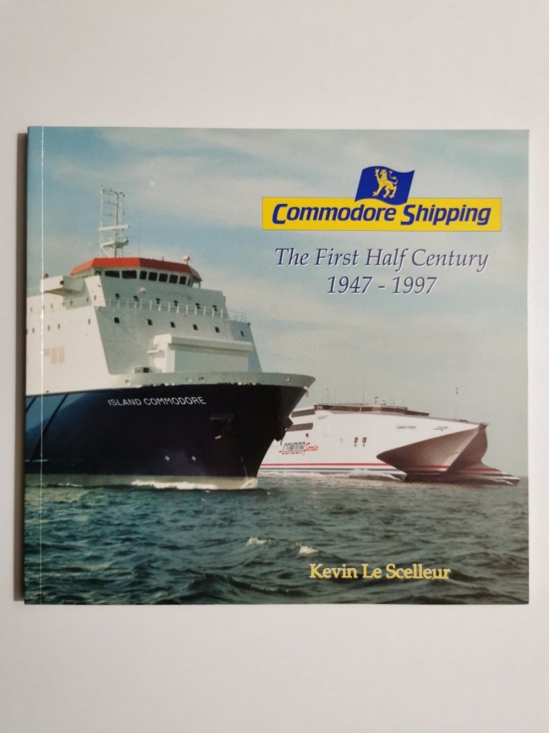 COMMODORE SHIPPING THE FIRST HALF CENTURY 1947-1997 