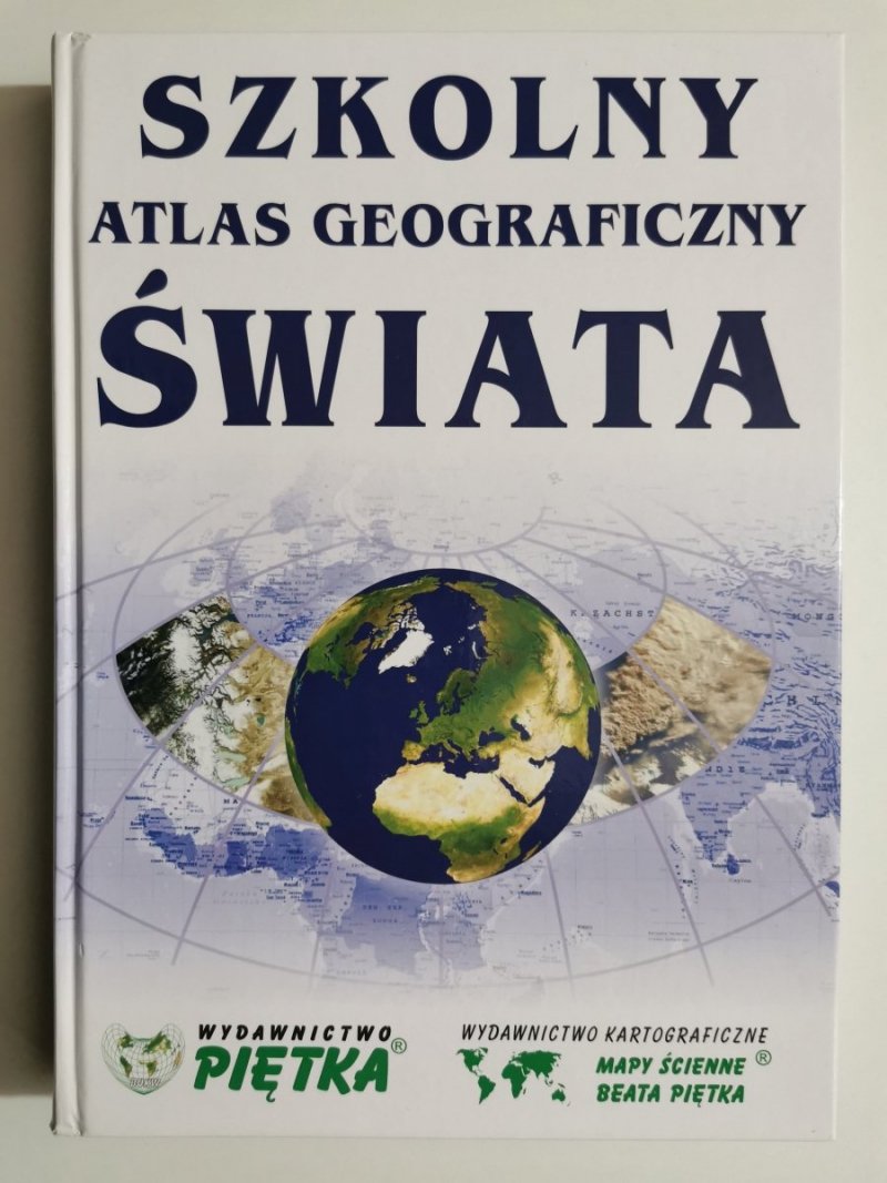 SZKOLNY ATLAS GEOGRAFICZNY ŚWIATA - red. Jan Bednarczyk 