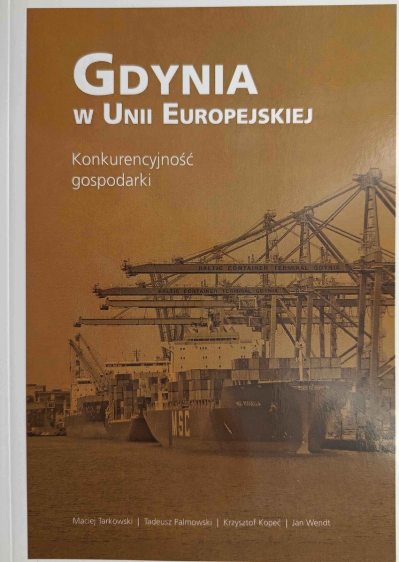GDYNIA W UNII EUROPEJSKIEJ. KONKURENCYJNOŚĆ GOSPODARKI - Maciej Tarkowski