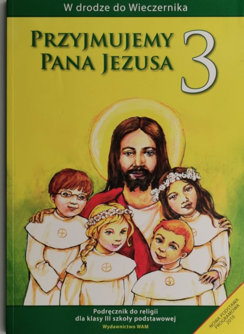 PRZYJMUJEMY PANA JEZUSA 3. PODRĘCZNIK DO RELIGII DLA KLASY III SZKOŁY PODSTAWOWEJ - Władysław Kubik