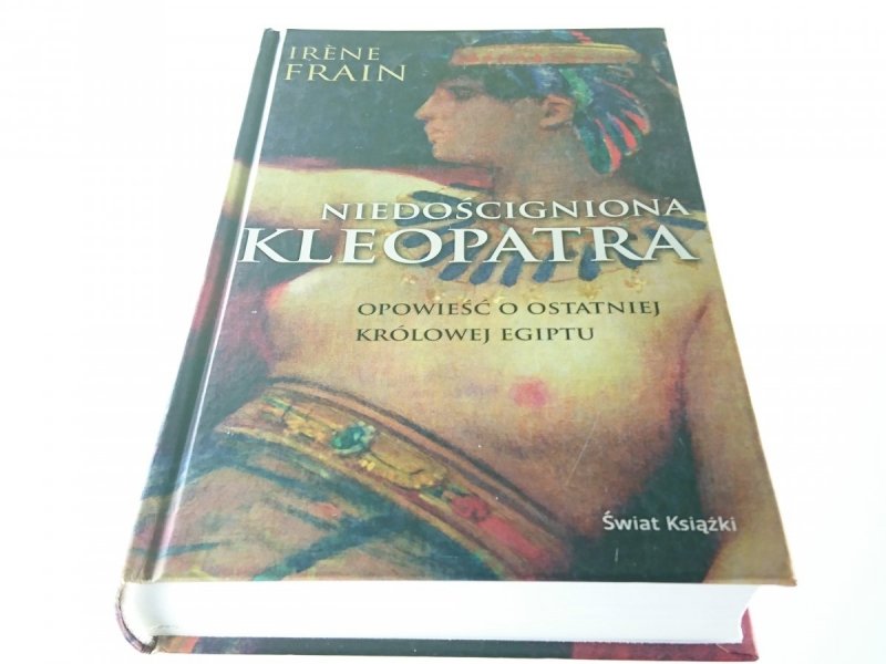 NIEDOŚCIGNIONA KLEOPATRA - Irene Frain 2009